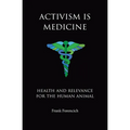 Activism is Medicine: Health and Relevance for the Human Animal - Paperback
