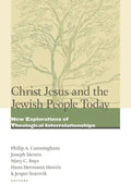 Christ Jesus and the Jewish People Today: New Explorations of Theological Interrelationships - Paperback