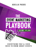 The Event Marketing Playbook - Everything You'll Ever Need to Know About Events: Strategies to Create Profitable Experiential Events and Make Your Bra - Paperback