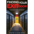 Finding Your Exit Door: Reclaim Your Journey, Live with Faith, and Step into Your True Purpose - Hardcover