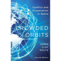 Crowded Orbits: Conflict and Cooperation in Space - Paperback