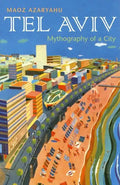 Tel Aviv: Mythography of a City - Hardcover