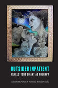 Outsider Inpatient: Reflections on Art as Therapy - Paperback