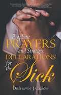 Prophetic Prayers and Strategic Declarations for the Sick - Paperback