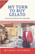 My Turn to Buy Gelato: A Life Filled with Love and Food - Paperback
