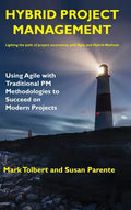 Hybrid Project Management: Using Agile with Traditional PM Methodologies to Succeed on Modern Projects - Hardcover