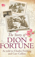 The Story of Dion Fortune: As told to Charles Fielding and Carr Collins - Hardcover