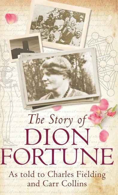 The Story of Dion Fortune: As told to Charles Fielding and Carr Collins - Hardcover