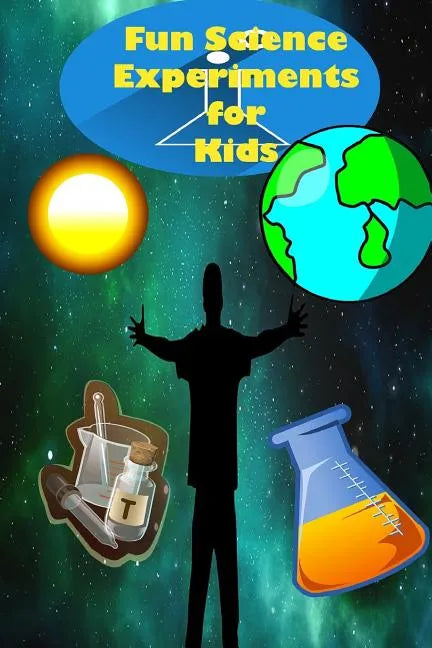 Fun Science Experiments for Kids: Fun science books for kids, Science can do at home - Paperback