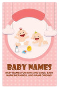 Baby Names: Baby Names for Boys and Girls, Baby Name Meanings, and Name Origins! - Paperback