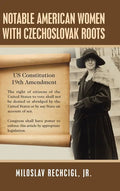 Notable American Women with Czechoslovak Roots: A Bibliography, Bio-Bibliographies, Historiography and Genealogy - Hardcover