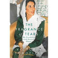 The Fragrance of Tears: My Friendship with Benazir Bhutto - Paperback