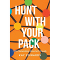 Hunt with Your Pack: Why Networking Alone Isn't Enough - Paperback