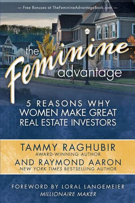 The Feminine Advantage: 5 Reasons Why Women Make Great Real Estate Investors - Paperback