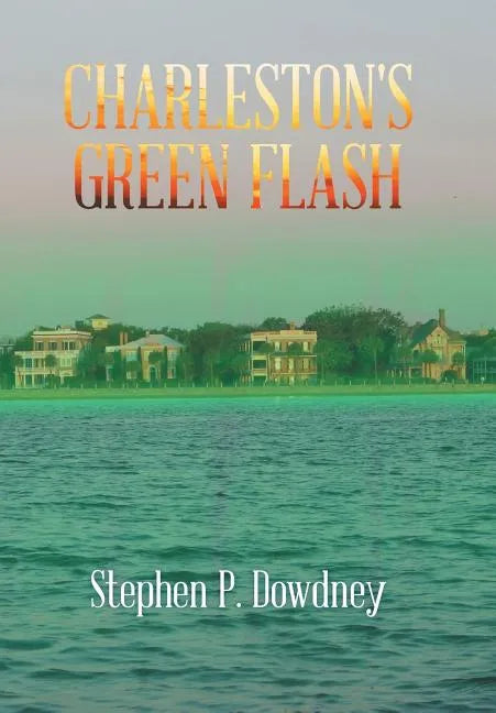 Charleston's Green Flash - Hardcover