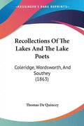 Recollections Of The Lakes And The Lake Poets: Coleridge, Wordsworth, And Southey (1863) - Paperback