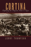 Cortina: Defending the Mexican Name in Texas - Paperback