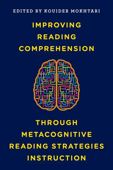 Improving Reading Comprehension through Metacognitive Reading Strategies Instruction - Paperback