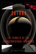 Saturn: The Secrets of the Extraterrestrial Engineers - Paperback