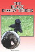 The Black Russian Terrier: A Complete and Comprehensive Beginners Guide To: Buying, Owning, Health, Grooming, Training, Obedience, Understanding - Paperback