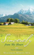 Sincerely from My Heart, Poems for Contemplation - Hardcover