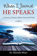 When I Journal He Speaks: A Journaling Journey to Greater Intimacy with God - Paperback