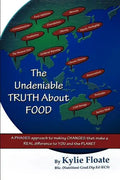 The Undeniable TRUTH About FOOD: A PHASES Approach to Making CHANGES That Makes a REAL Difference to YOU and the PLANET - Paperback