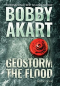 Geostorm The Flood: A Post-Apocalyptic EMP Survival Thriller - Hardcover