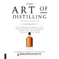 Art of Distilling, Revised and Expanded: An Enthusiast's Guide to the Artisan Distilling of Whiskey, Vodka, Gin and Other Potent Potables - Paperback