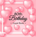 80th Birthday Guest Book: Keepsake Gift for Men and Women Turning 80 - Hardback with Funny Pink Balloon Hearts Themed Decorations & Supplies, Personal - Hardcover