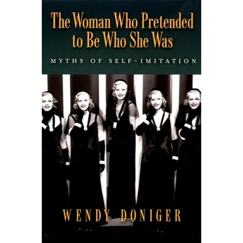 The Woman Who Pretended to Be Who She Was: Myths of Self-Imitation - Paperback