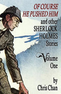 Of Course He Pushed Him and Other Sherlock Holmes Stories Volume 1 - Paperback