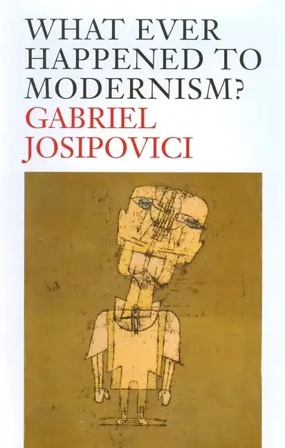 What Ever Happened to Modernism? - Paperback