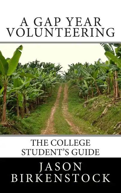 A Gap Year Volunteering: The College Student's Guide - Paperback