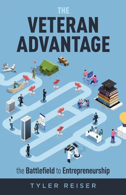 The Veteran Advantage: The Battlefield to Entrepreneurship - Paperback