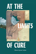 At the Limits of Cure - Hardcover