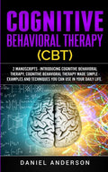 Cognitive Behavioral Therapy (CBT): 2 Manuscripts - Introducing Cognitive Behavioral Therapy, Cognitive Behavioral Therapy Made Simple - Examples and - Paperback