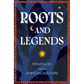 Roots and Legends: Folktales from African Culture - Hardcover