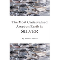 The Most Undervalued Asset on Earth Is Silver - Paperback