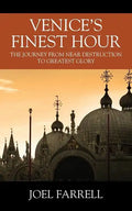 Venice's Finest Hour: The Journey from Near Destruction to Greatest Glory - Paperback