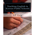 Teaching English in Korean Public Schools: A Practical Guide - Paperback