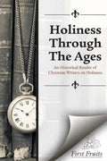Holiness Through the Ages: An Historical Reader of Holiness Writers - Paperback