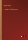 A Manual of Ancient History - Paperback