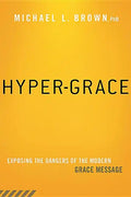 Hyper-Grace: Exposing the Dangers of the Modern Grace Message - Paperback