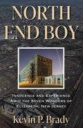 North End Boy: Innocence and Experience Amid the Seven Wonders of Elizabeth, New Jersey - Paperback