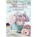 Aunt Sadie's Letters of Hope & Healing - Paperback