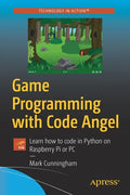 Game Programming with Code Angel: Learn How to Code in Python on Raspberry Pi or PC - Paperback
