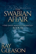 The Swabian Affair: Book III of the Gaius Marius Chronicle - Paperback