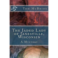 The Jaded Lady of Janesville, Wisconsin: A Mystery - Paperback