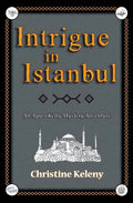 Intrigue in Istanbul: An Agnes Kelly Mystery Adventure - Paperback